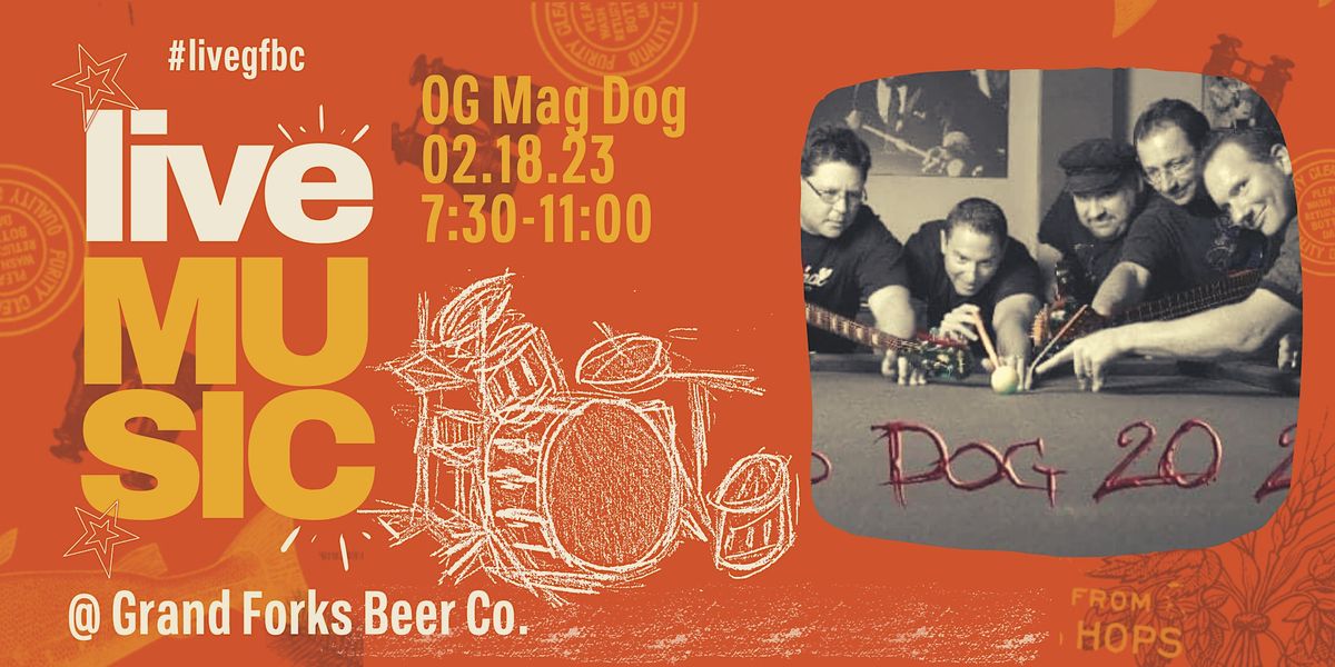 OG Mad Dog Live at Grand Forks Beer Co., 334 Market Ave, Grand Forks