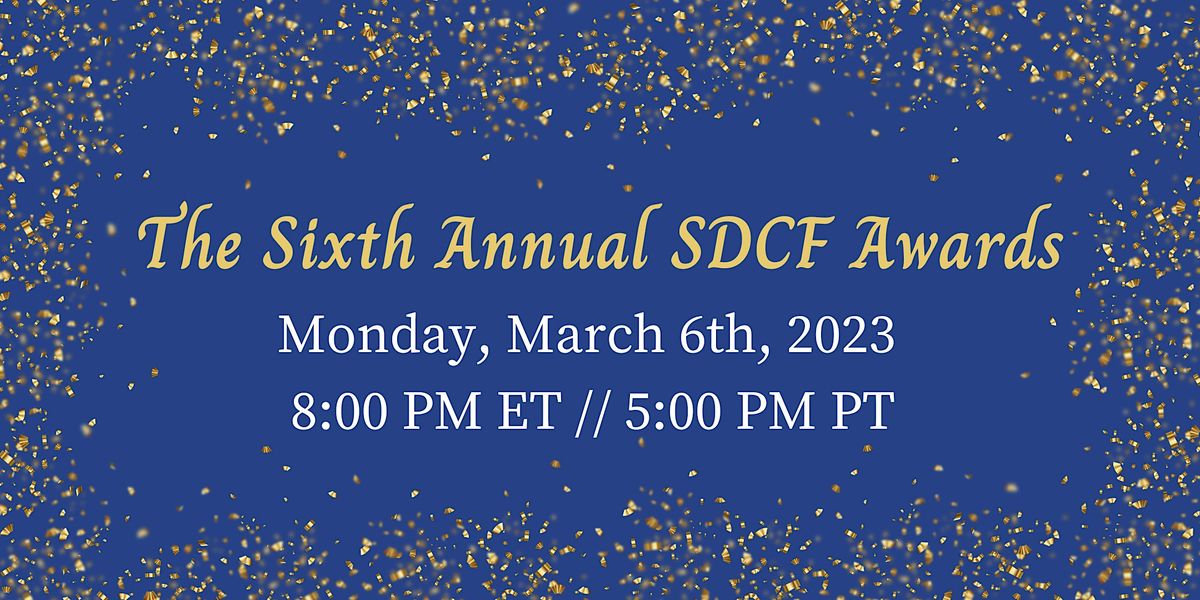 The 6th Annual SDCF Awards, March 6 2023 | Online Event | AllEvents.in