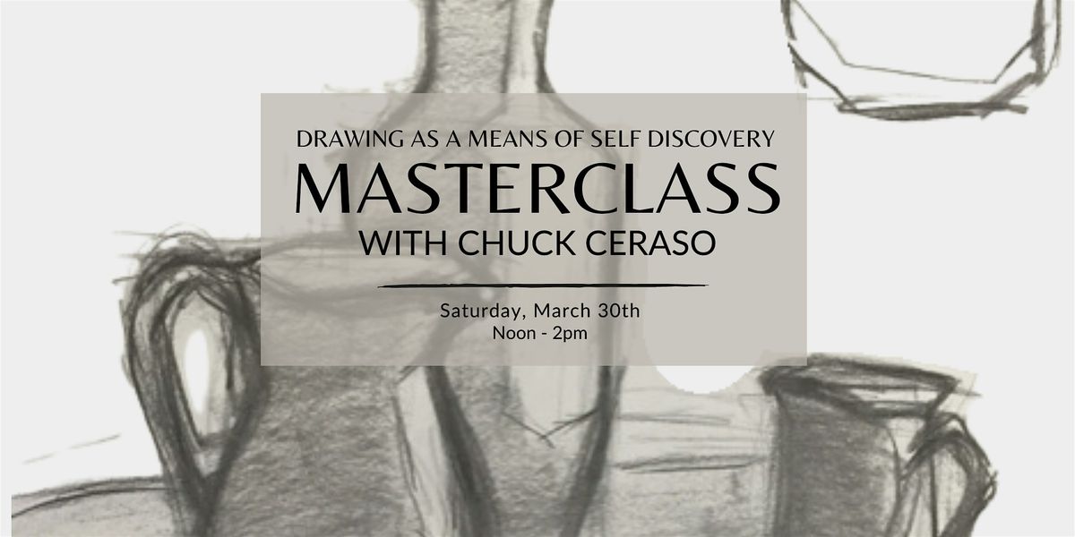 Drawing as a Means of Self Discovery Masterclass with Chuck Ceraso
