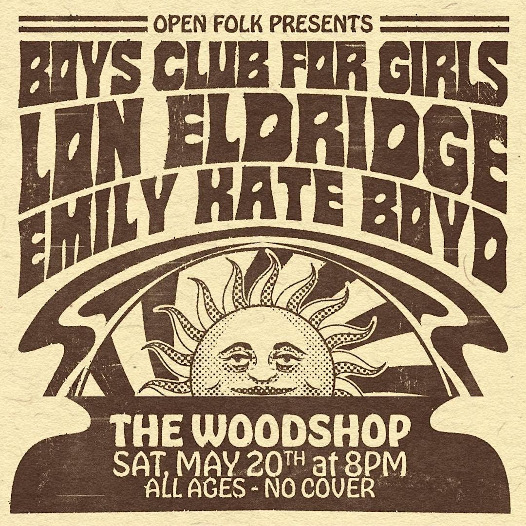 Open Folks Presents Boys Club for Girls + Lon Eldridge + Emily Kate