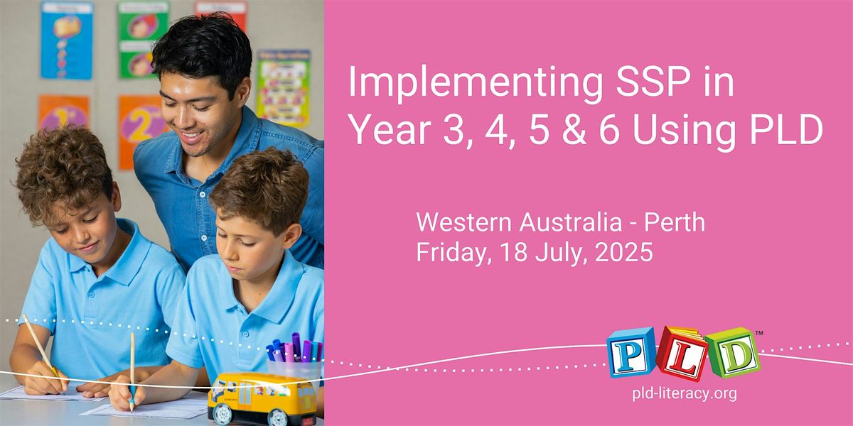 Implementing SSP in Years 3, 4, 5 & 6  Using PLD July 2025 (Perth), 18 July | Event in Perth | AllEvents