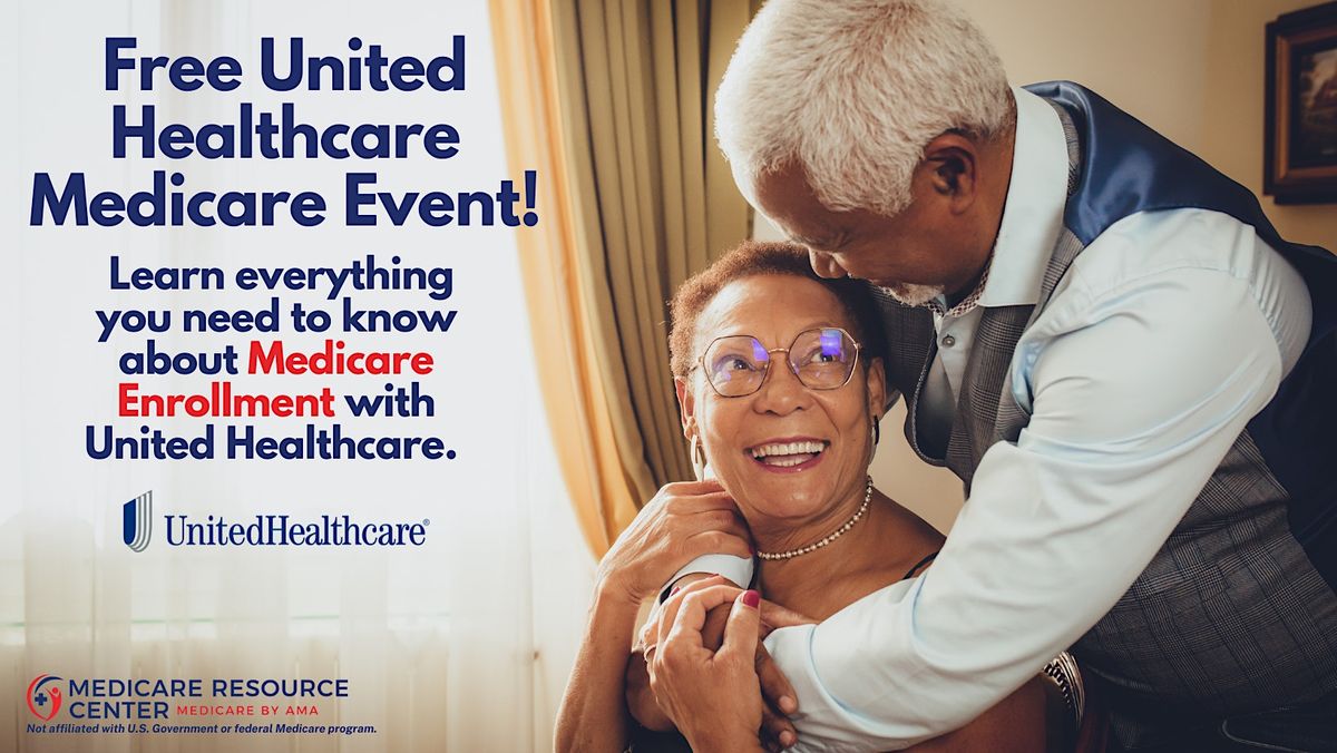 United Health Care Medicare Event! Learn All About Medicare With UHC