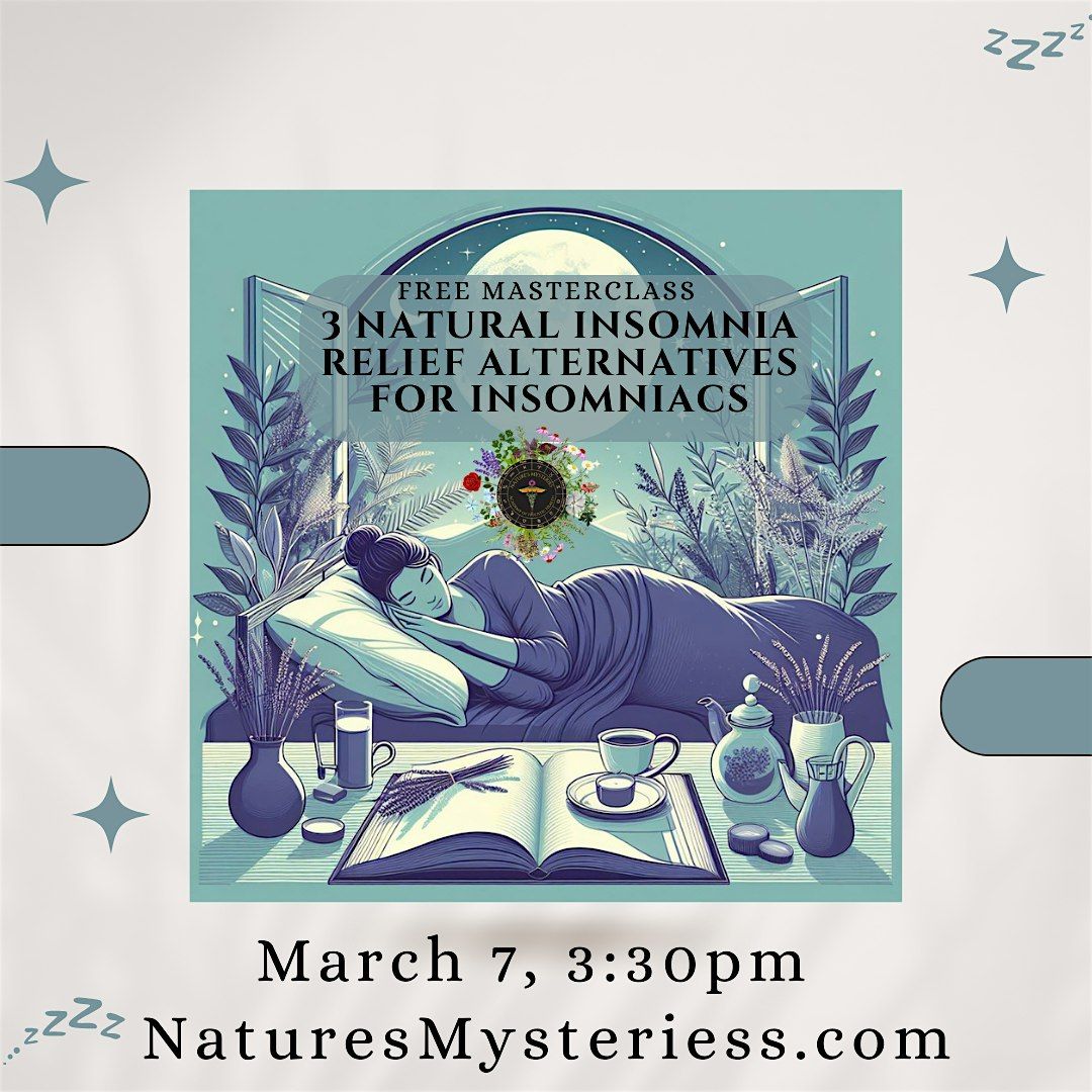 3 Natural Insomnia Relief Alternatives for Insomniacs Free Masterclass, March 7 2024 Online