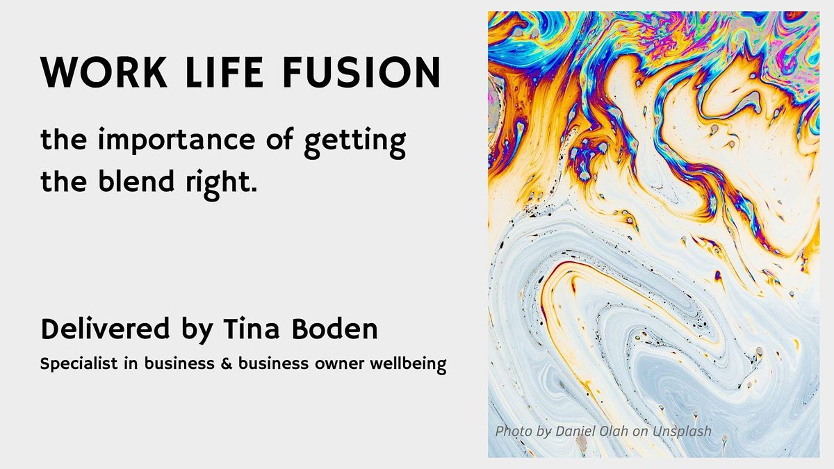 Work Life Fusion; the importance of getting the blend right., March 28 ...