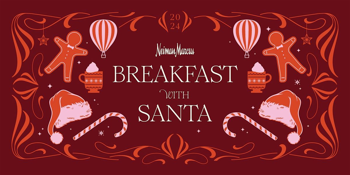 Breakfast with Santa Clearfork Neiman MarcusSaturday, December 7, 900am, 5200 Monahans Ave
