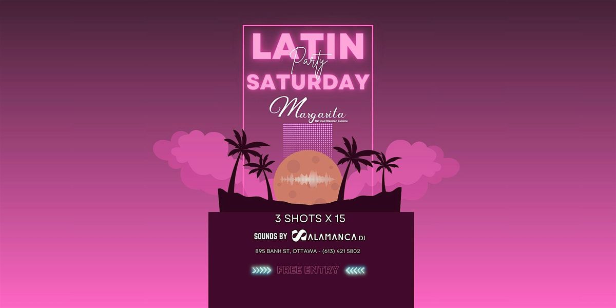 Latinos Saturdays at Margarita!, Margarita, Ottawa, 23 March to 24