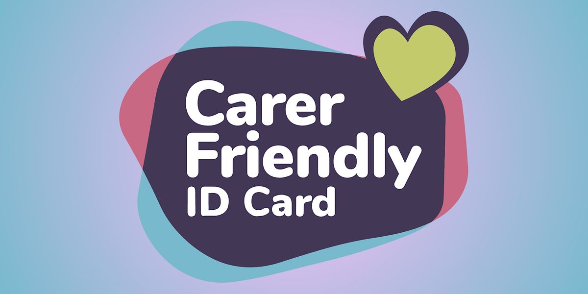 Dorset Carer Friendly ID Card: What is it and how can I use it?, May 7 ...