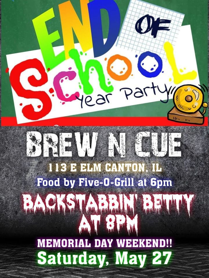 SCHOOLS OUT FOR SUMMER PARTY with BACKSTABBIN BETTY AT THE BREW N CUE