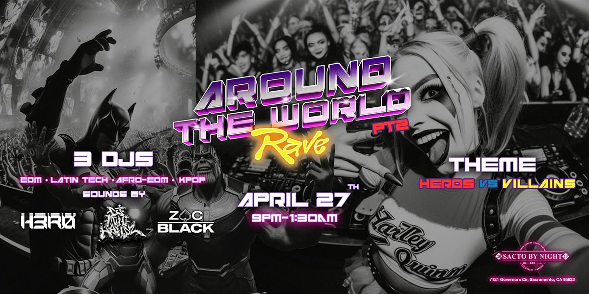 Around The World Rave pt.2 Theme Heroes Vs Villains, Sacto By Night ...
