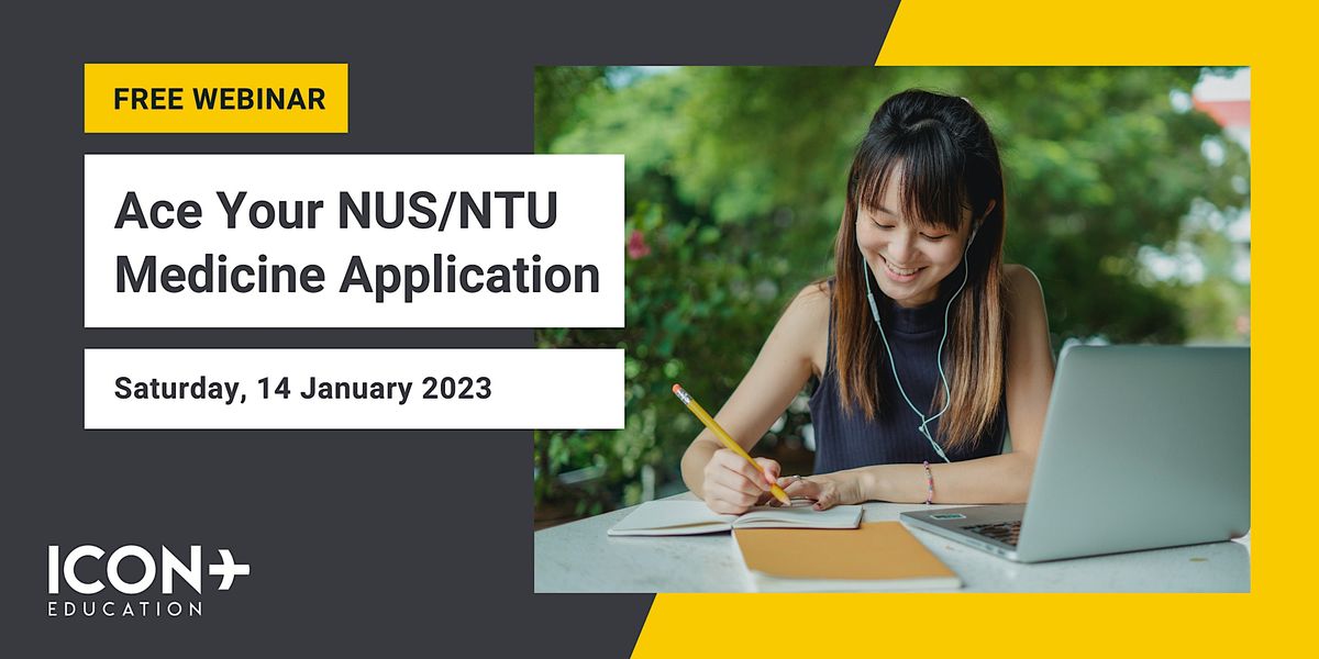 Ace Your NUS/NTU Medicine Application (14th Jan 2023), January 14 2023