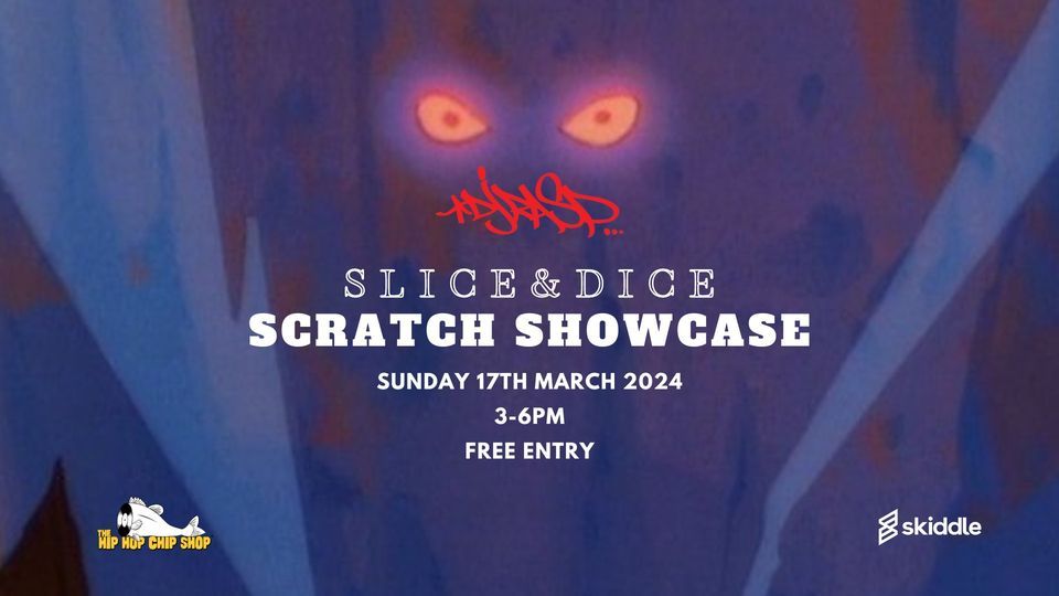 Slice & Dice Scratch Showcase by DJ Rasp Free Entry!, 44 Blossom