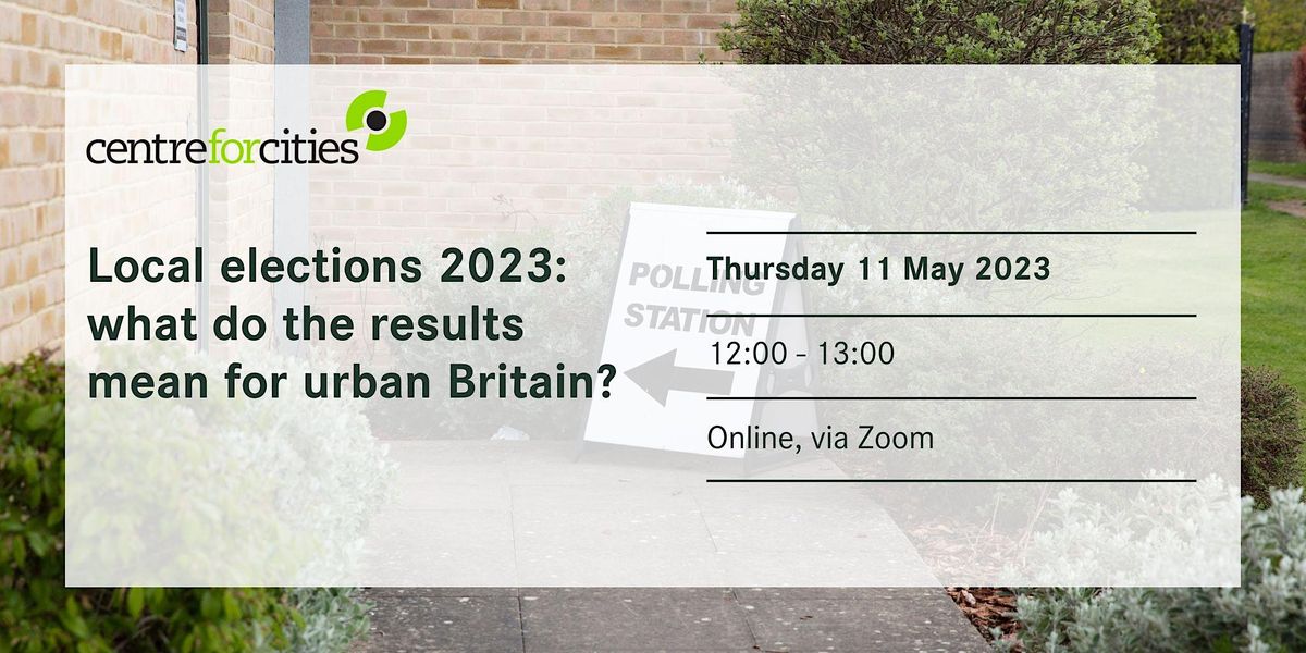 Local elections 2023: what do the results mean for urban Britain?, May ...