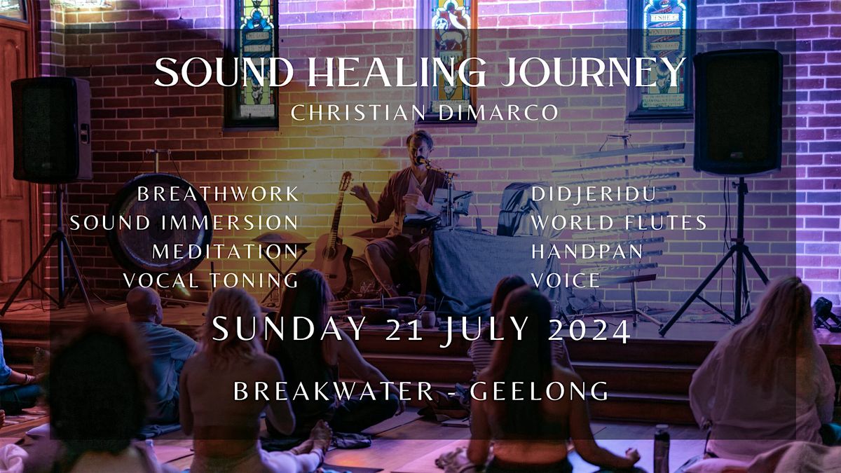 Sound Healing Journey GEELONG Christian Dimarco 21 July 2024, The