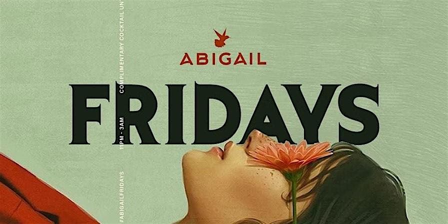 ABIGAIL FRIDAYS || OPEN BAR + VIP RSVP || ABIGAIL DC || #ABIGAILFRIDAYS | Event in Washington | AllEvents