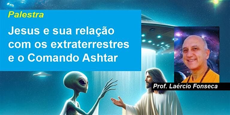Palestra: JESUS e sua relação com os extraterrestres e o Comando Ashtar, 29 November | Event in São Paulo