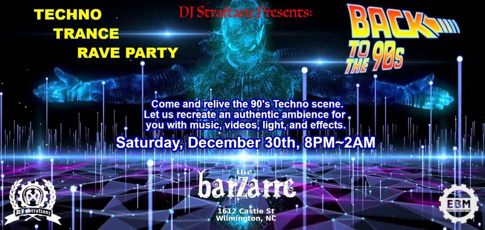 BACK TO THE 90s - New Years Techno/Trance/Rave Party, The Barzarre ...