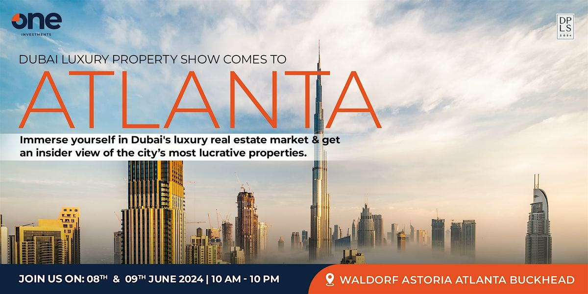 The Dubai Luxury Property Show Atlanta, Waldorf Astoria Atlanta ...
