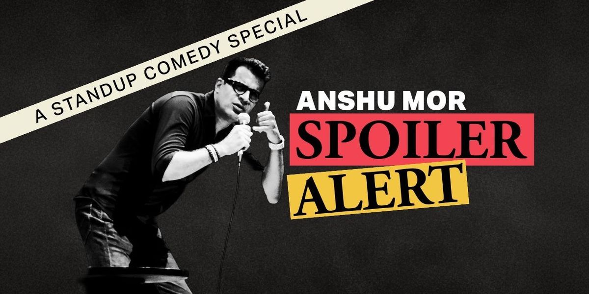 Spoiler Alert, a standup comedy solo by Anshu Mor, 30 August | Event in New Delhi | AllEvents