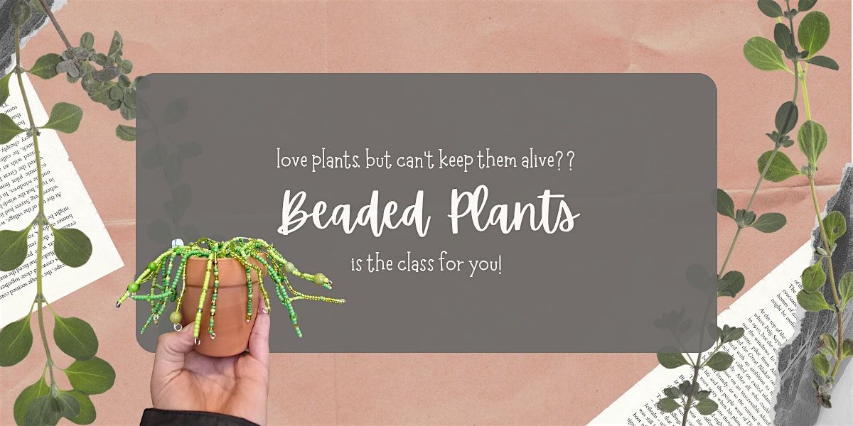 Beaded Plants with Jessie