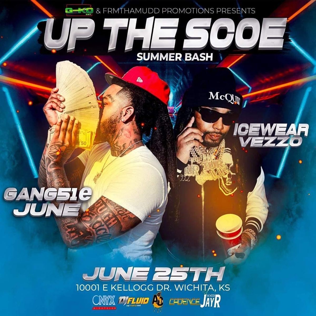 Up The Scoe Summer Bash Ft Icewear Vezzo And Gang51e June Onyx Night Club Wichita June 25 To June 26 Allevents In