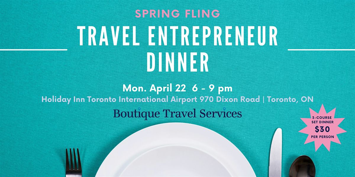 BTS SPRING FLING TRAVEL ENTREPRENEUR DINNER *private dinner*, 970 Dixon ...