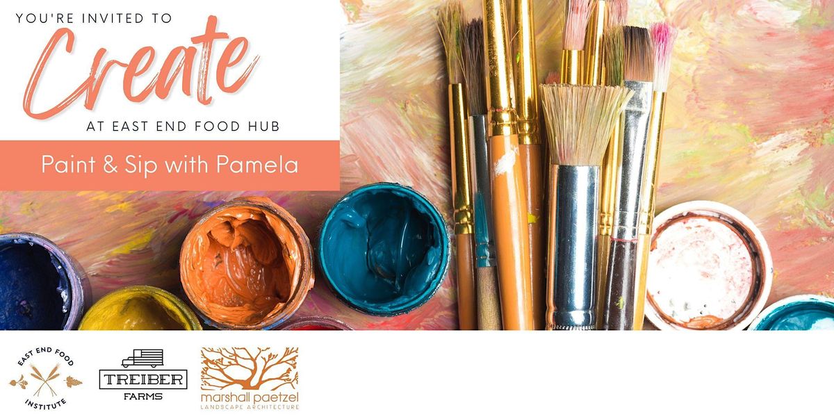 Paint and Sip with Pamela, East End Food Market in Riverhead, 14 July