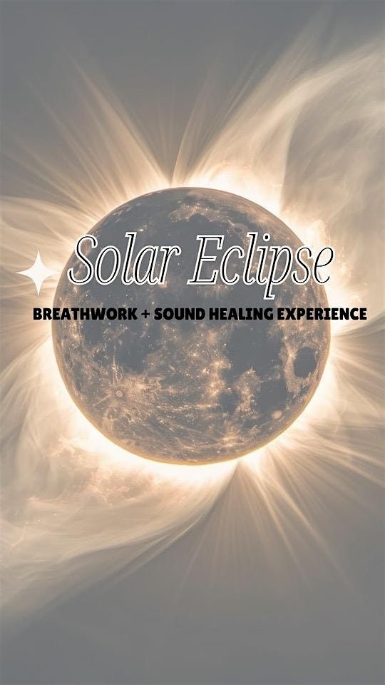 SOLAR ECLIPSE BREATHWORK+ SOUND HEALING EXPERIENCE, Valkyrie Yoga, San