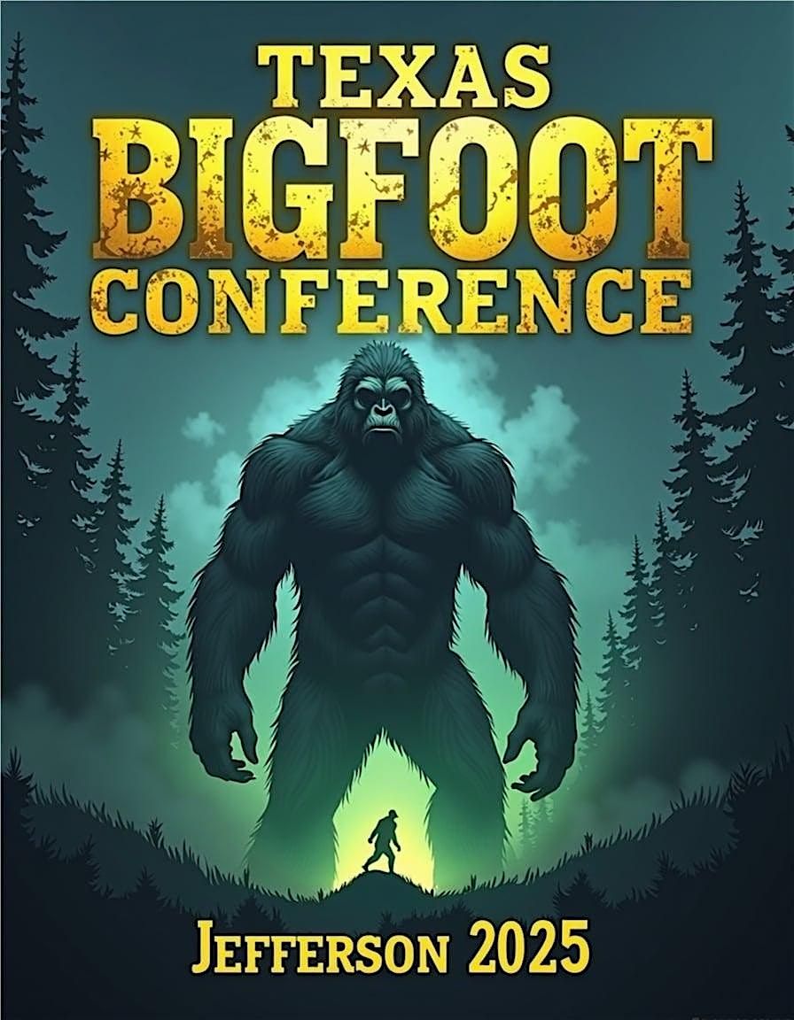 2025 Texas Bigfoot Conference, 17 October | Event in Jefferson | AllEvents