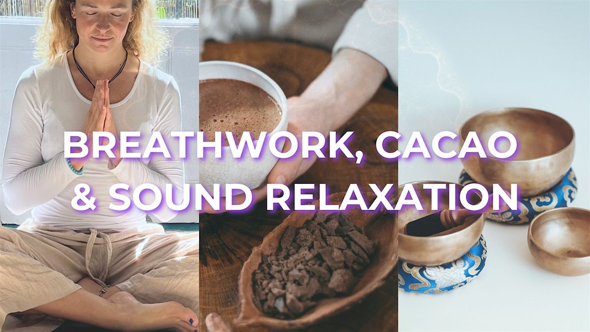 BREATHWORK, CACAO &amp; SOUND RELAXATION