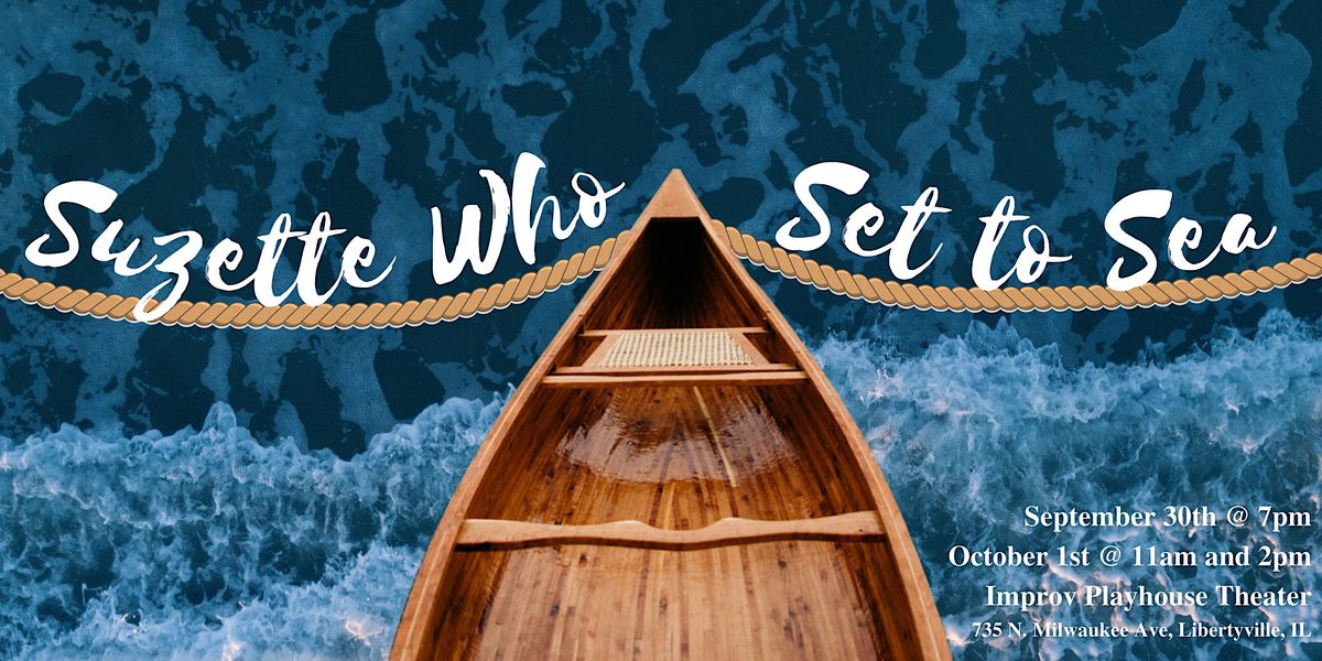 Suzette Who Set To Sea Improv Playhouse Theater Libertyville October