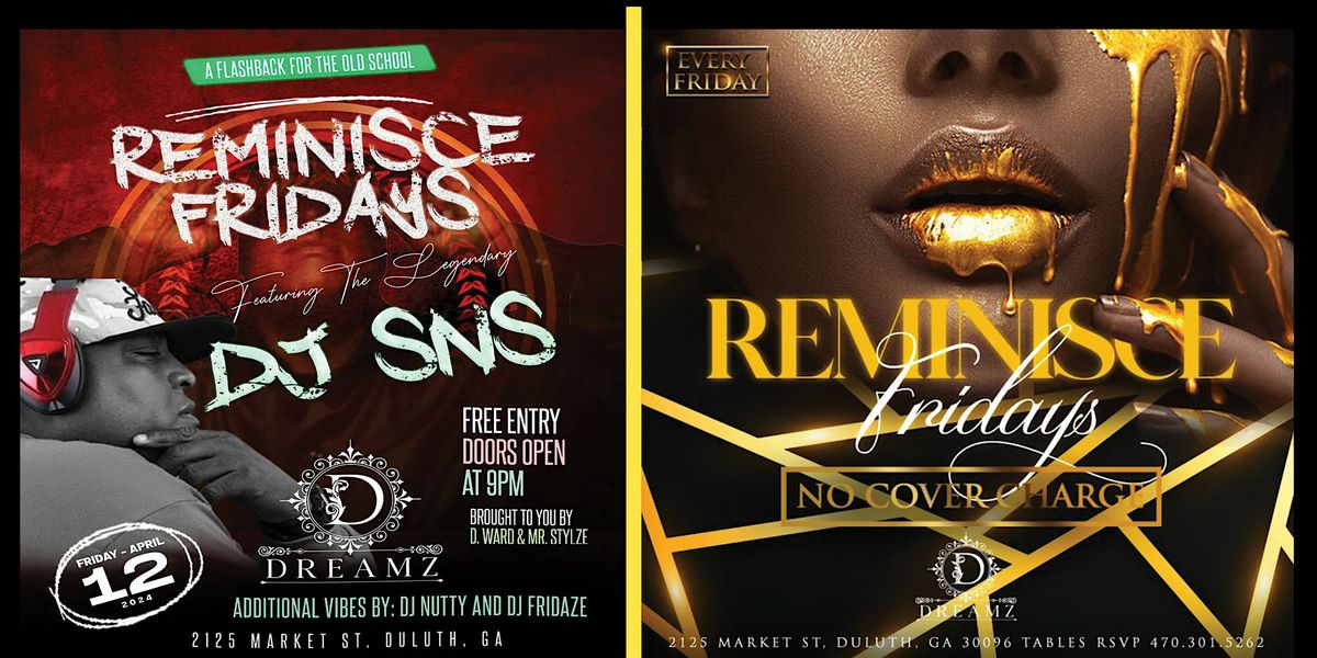 REMINISCE FRIDAYS ft. DJ SNS at DREAMZ RESTAURANT & LOUNGE FRIDAY APRIL