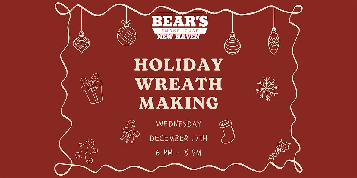 Holiday Wreath Making at Bear's Smokehouse - New Haven, 17 December | Event in New Haven | AllEvents