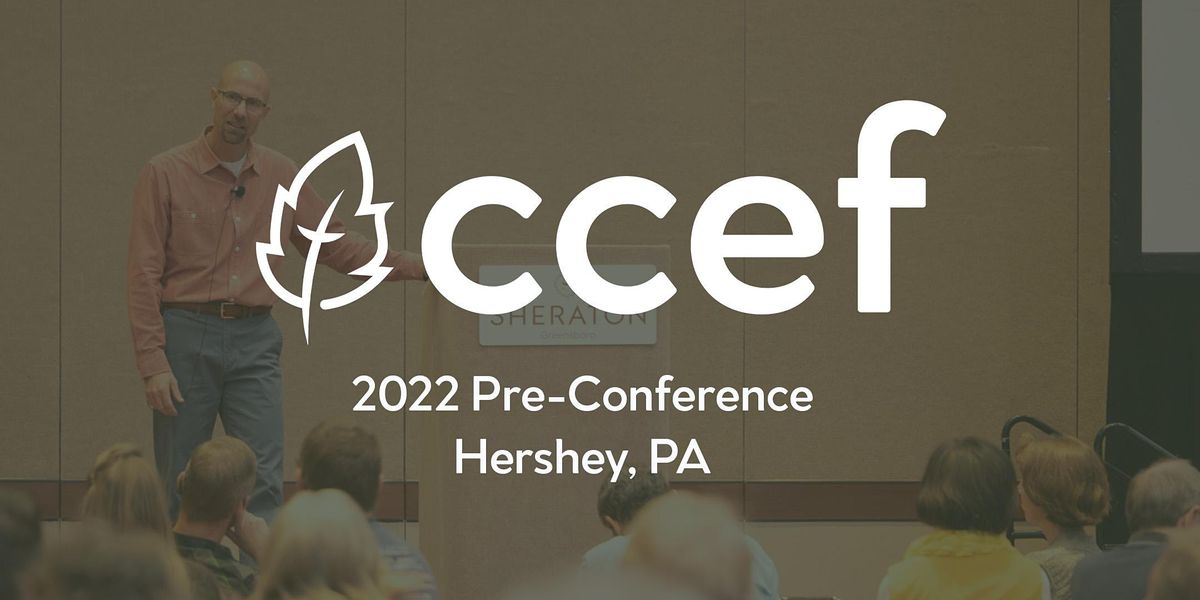 2022 CCEF PreConference The Hershey Lodge Thu September 29, 2022