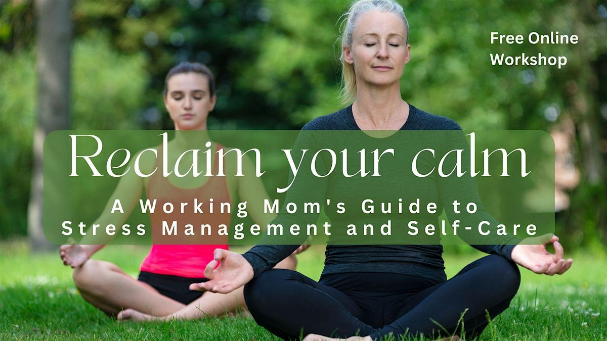 Reclaim Your Calm: A Working Mom's Guide to Self-Care - Edmonton | Event in Edmonton | AllEvents