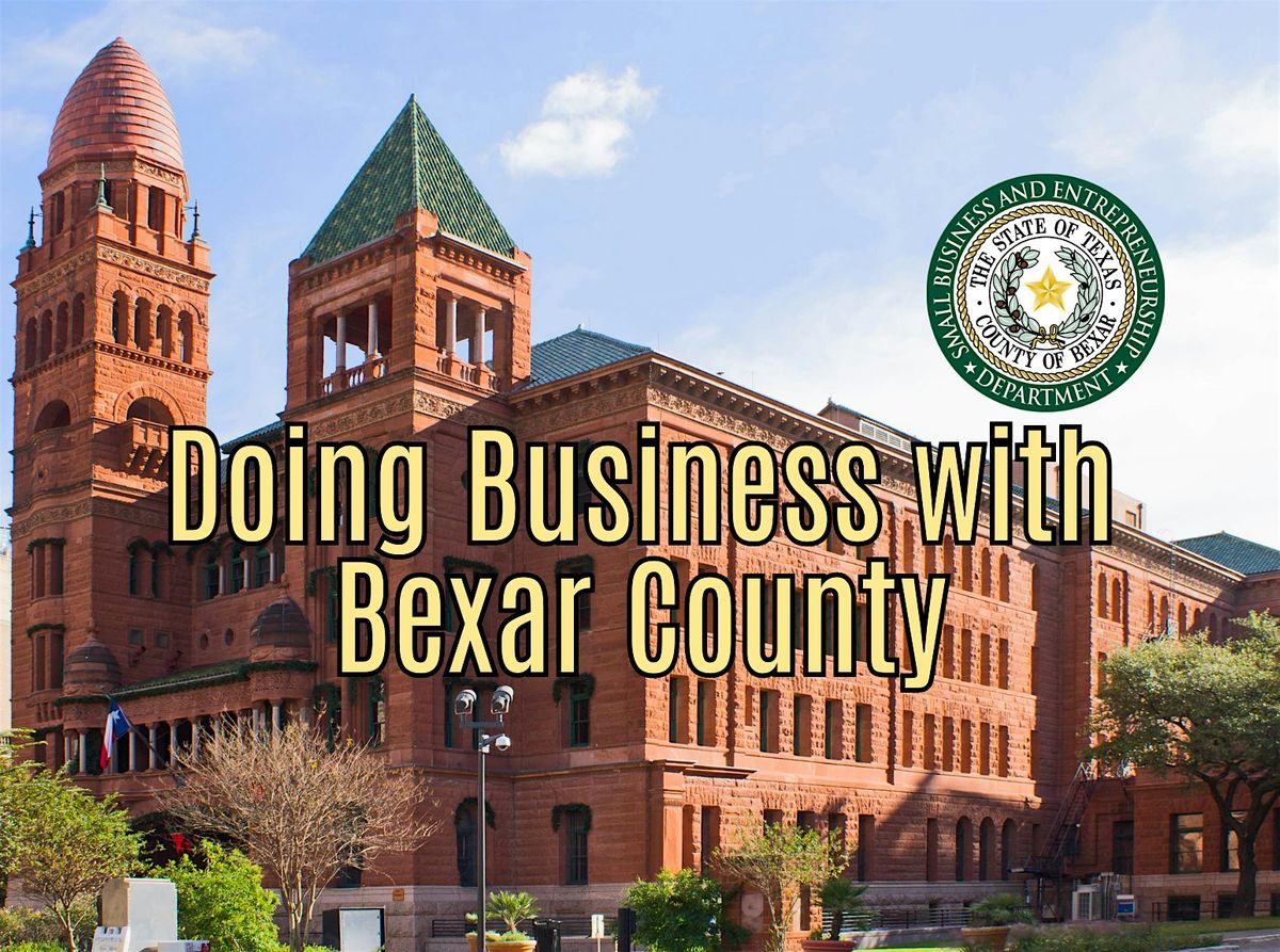 Doing Business with Bexar County Navigating the County Procurement Systems,  BiblioTech East, San Antonio, 17 April 2024 | AllEvents.in