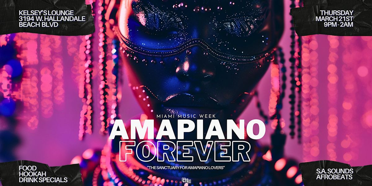 AMAPIANO FOREVER, World Famous Kelsey's Lounge, Hallandale Beach, March