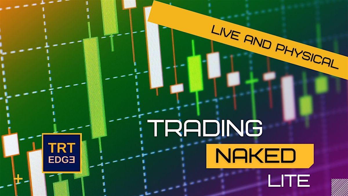 Trading Naked Lite, TRT Academy, Singapore, 20 April 2024 | AllEvents.in