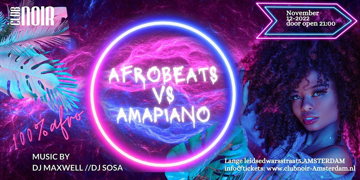 Afrobeats VS Amapiano, Club Noir Amsterdam, November 12 to November 13