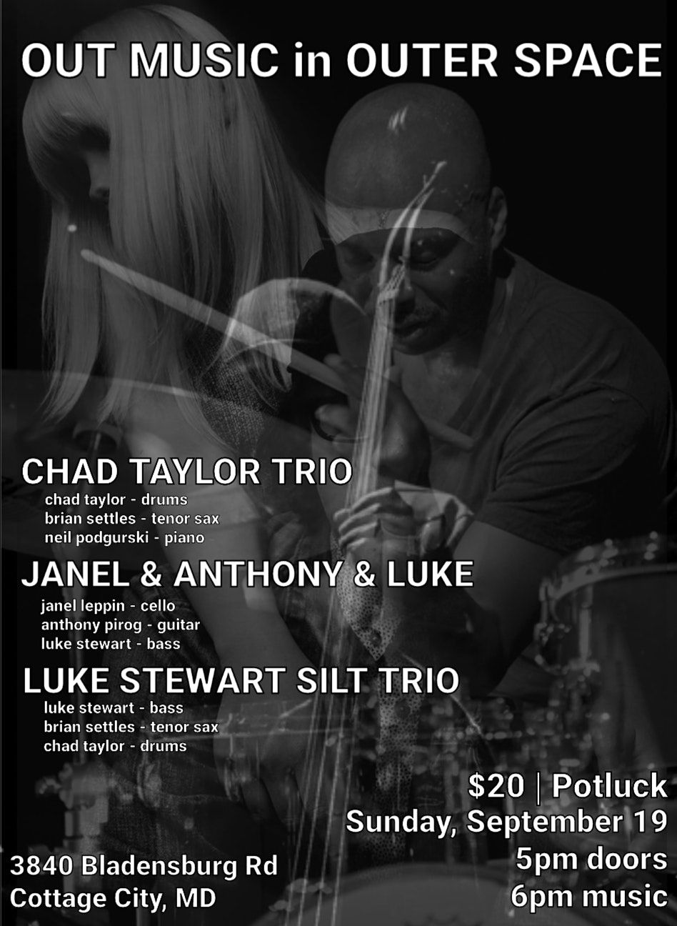 Chad Taylor Trio, Luke Stewart Silt Trio, Janel & Anthony & Luke, Formanek, 3840 Bladensburg Rd