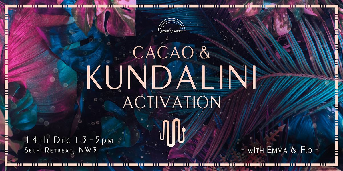 Cacao & Kundalini Activation, 18 January | Event in London | AllEvents