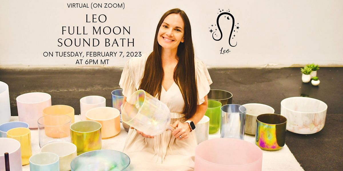 Virtual Leo Full Moon Sound Bath, February 7 2023 | Online Event ...