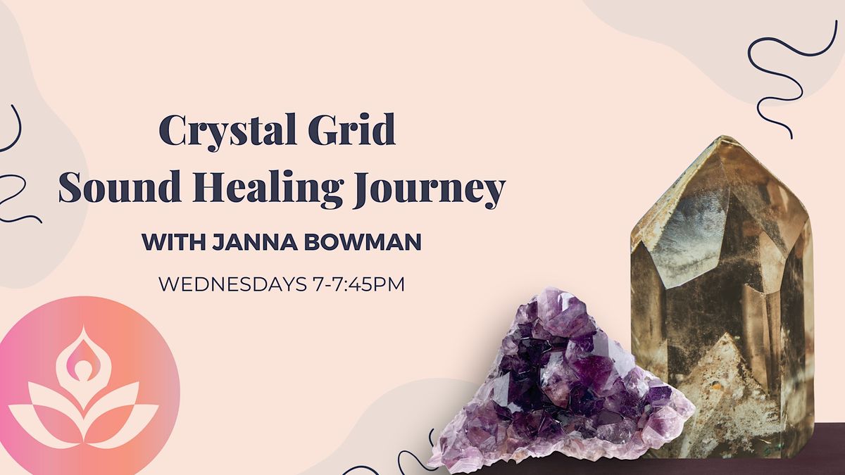 Crystal Grid Sound Healing Journey with Janna Bowman, Breath + Oneness ...