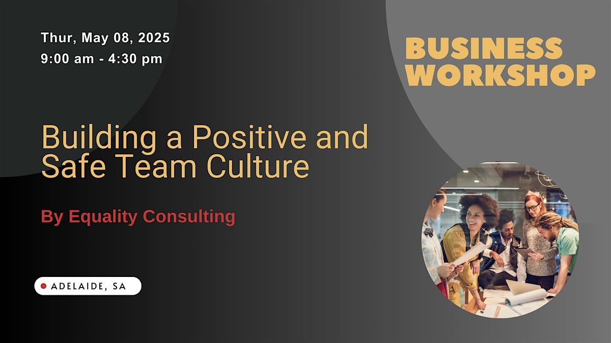 Building a Positive and Safe Team Culture (workshop), 8 May | Event in Adelaide | AllEvents