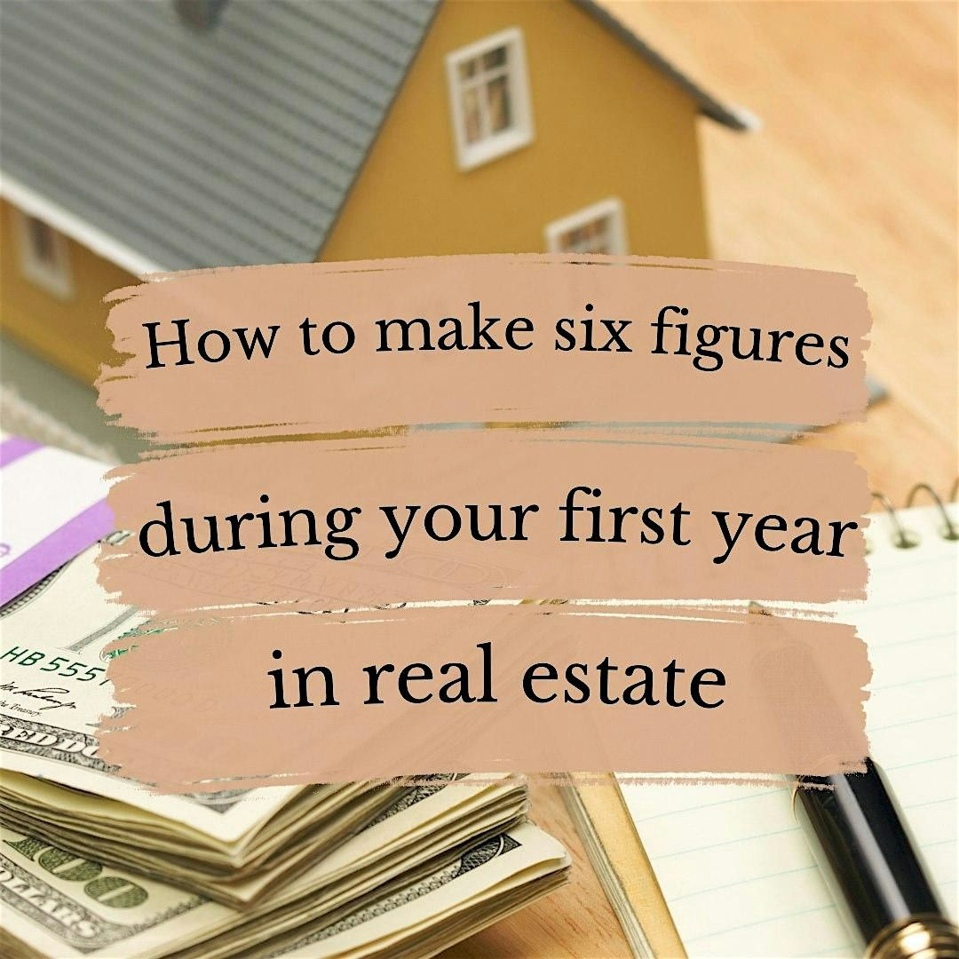 How to Make Six Figures During Your First Year in Real Estate | Event in Roseville | AllEvents