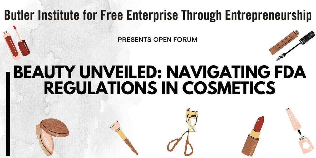 Beauty Unveiled: Navigating FDA Regulations in Cosmetics., Babson Commons 101 (above the Cutler