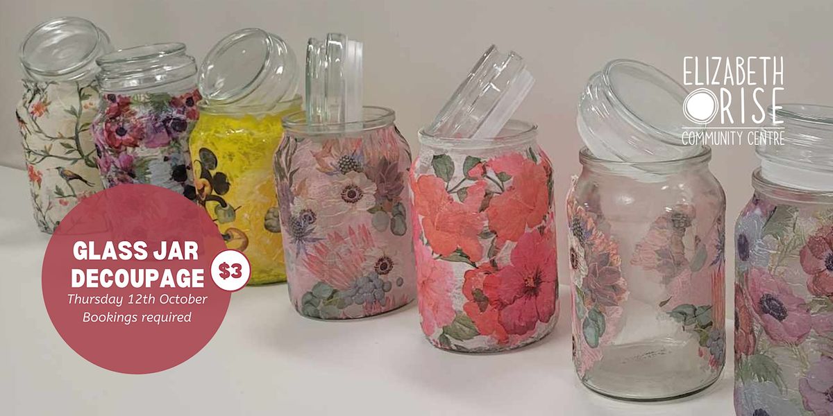 $3 Glass jar decoupage @ Elizabeth Rise Community Centre, Elizabeth ...