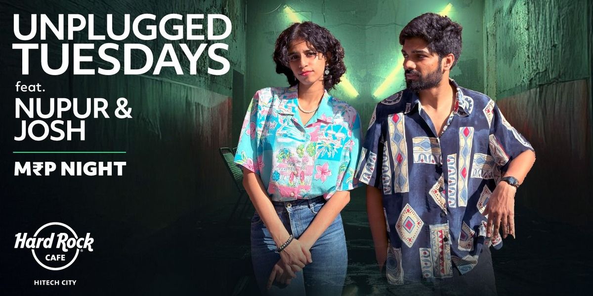 Unplugged Tuesdays Ft. Nupur & Josh Live (MRP), 9 September | Event in Hyderabad | AllEvents