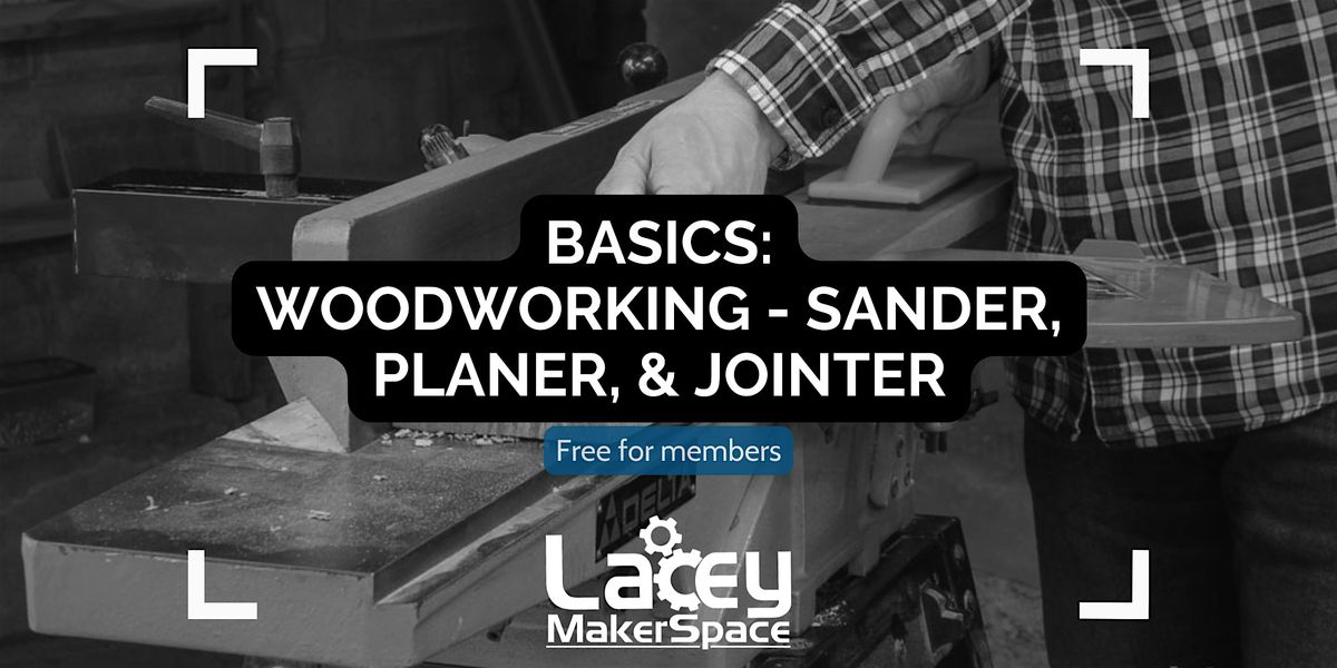 BASICS: Woodworking - Drum Sander, Planer, and Jointer | Event in Lacey | AllEvents