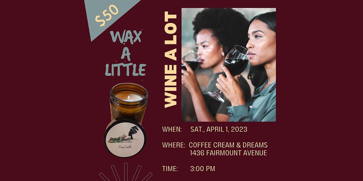 Wax A Little. Wine A Lot!, Coffee Cream & Dreams, Philadelphia, 1 April 2023 AllEvents.in