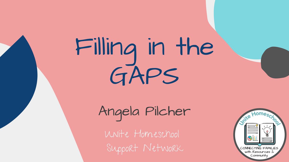 Filling In The Gaps Of Your Homeschool September 6 2022 Online Event Filling in the gaps of your homeschool september 6 2022 online event